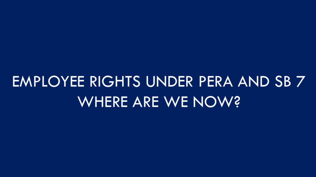 Employee Rights Under PERA and SB7 - Where are we now - PowerPoint-1 Employee Rights Under PERA and SB7 - Where are we now - PowerPoint-1